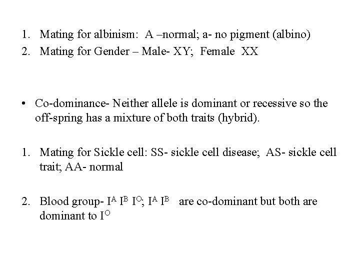 1. Mating for albinism: A –normal; a- no pigment (albino) 2. Mating for Gender