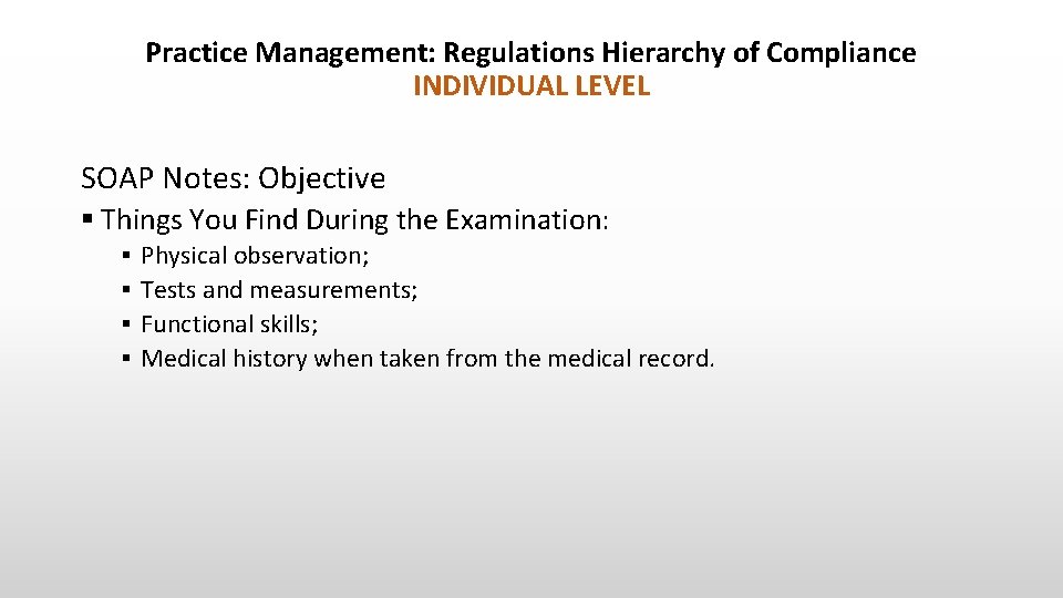 Practice Management: Regulations Hierarchy of Compliance INDIVIDUAL LEVEL SOAP Notes: Objective § Things You