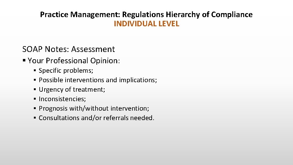 Practice Management: Regulations Hierarchy of Compliance INDIVIDUAL LEVEL SOAP Notes: Assessment § Your Professional