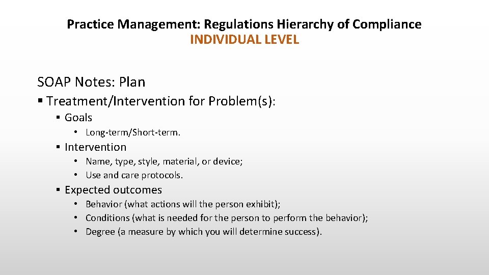 Practice Management: Regulations Hierarchy of Compliance INDIVIDUAL LEVEL SOAP Notes: Plan § Treatment/Intervention for