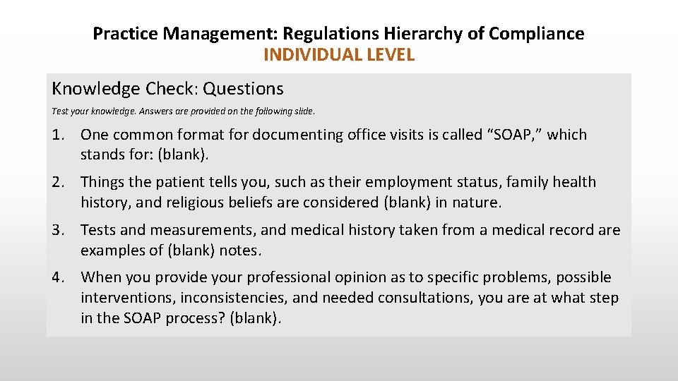 Practice Management: Regulations Hierarchy of Compliance INDIVIDUAL LEVEL Knowledge Check: Questions Test your knowledge.