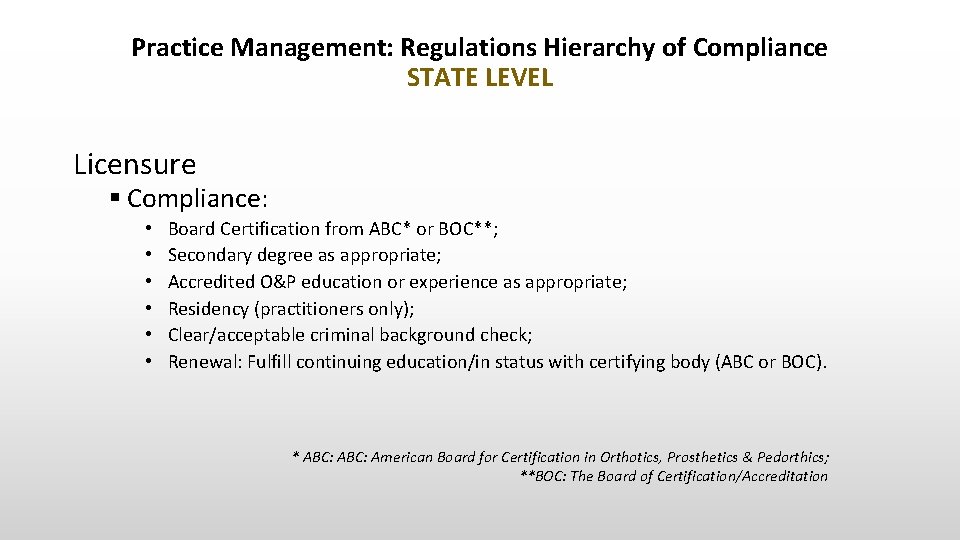 Practice Management: Regulations Hierarchy of Compliance STATE LEVEL Licensure § Compliance: • • •