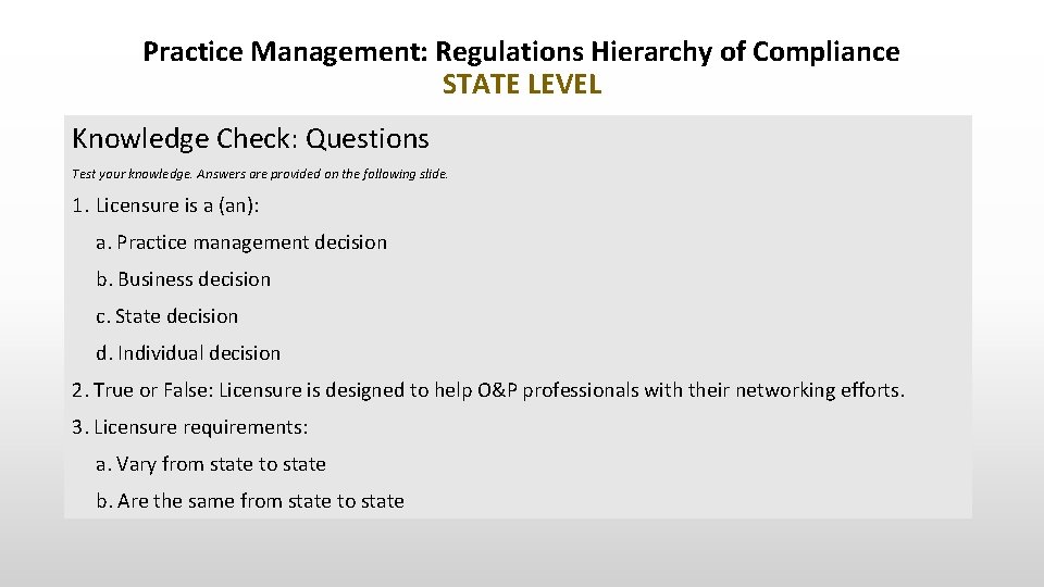 Practice Management: Regulations Hierarchy of Compliance STATE LEVEL Knowledge Check: Questions Test your knowledge.