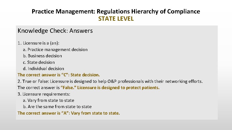 Practice Management: Regulations Hierarchy of Compliance STATE LEVEL Knowledge Check: Answers 1. Licensure is