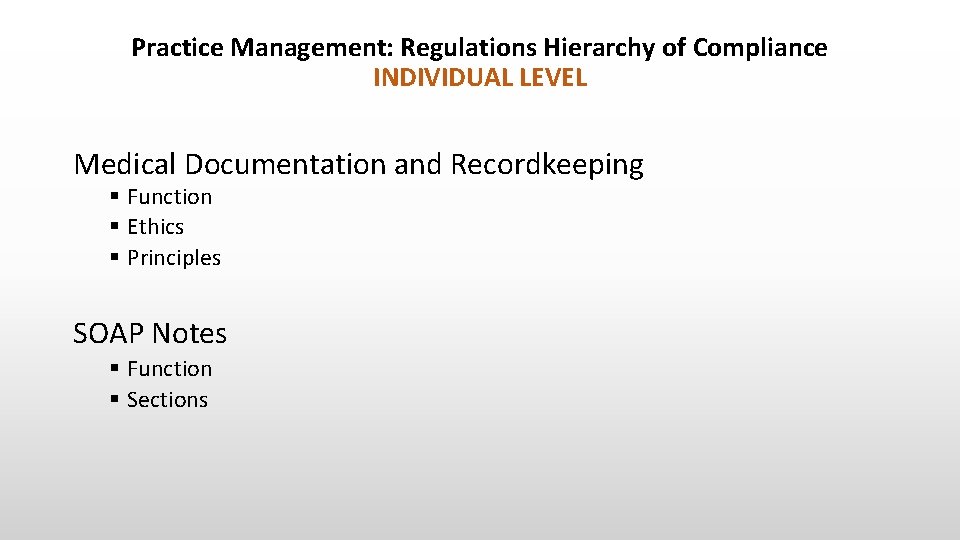 Practice Management: Regulations Hierarchy of Compliance INDIVIDUAL LEVEL Medical Documentation and Recordkeeping § Function