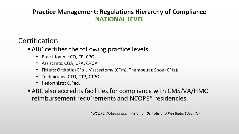 Practice Management: Regulations Hierarchy of Compliance NATIONAL LEVEL Certification § ABC certifies the following