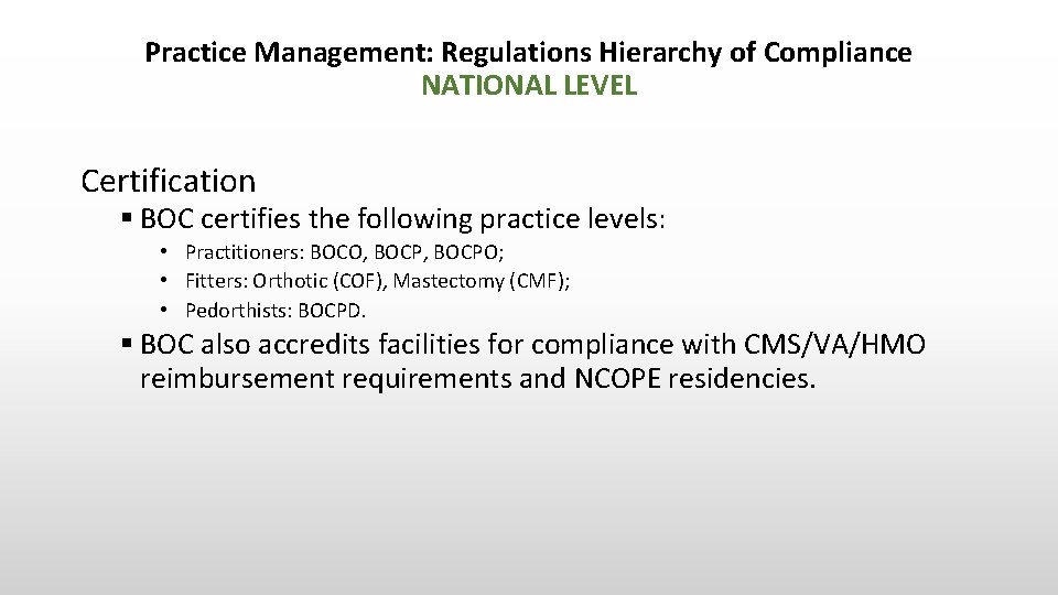 Practice Management: Regulations Hierarchy of Compliance NATIONAL LEVEL Certification § BOC certifies the following