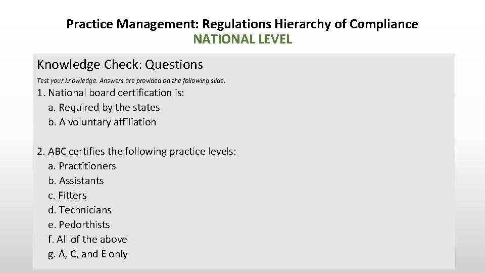 Practice Management: Regulations Hierarchy of Compliance NATIONAL LEVEL Knowledge Check: Questions Test your knowledge.