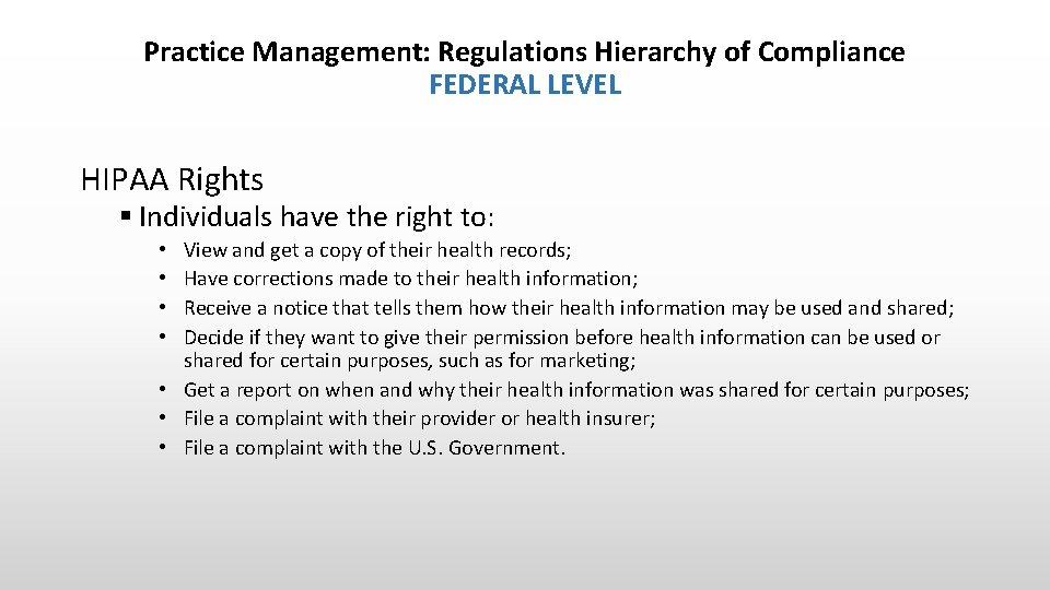 Practice Management: Regulations Hierarchy of Compliance FEDERAL LEVEL HIPAA Rights § Individuals have the