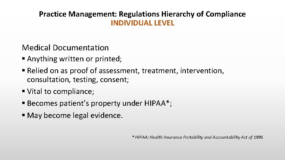 Practice Management: Regulations Hierarchy of Compliance INDIVIDUAL LEVEL Medical Documentation § Anything written or