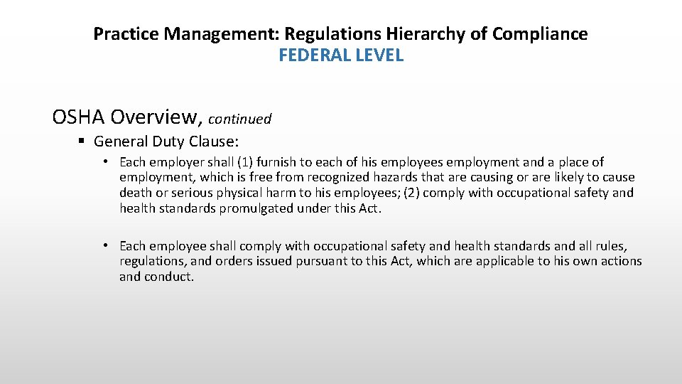 Practice Management: Regulations Hierarchy of Compliance FEDERAL LEVEL OSHA Overview, continued § General Duty
