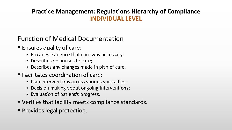 Practice Management: Regulations Hierarchy of Compliance INDIVIDUAL LEVEL Function of Medical Documentation § Ensures