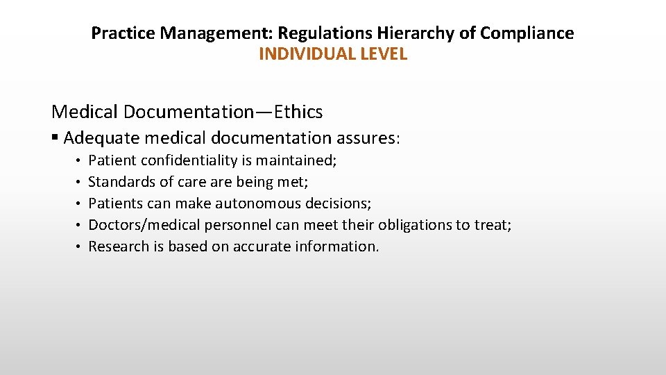 Practice Management: Regulations Hierarchy of Compliance INDIVIDUAL LEVEL Medical Documentation—Ethics § Adequate medical documentation