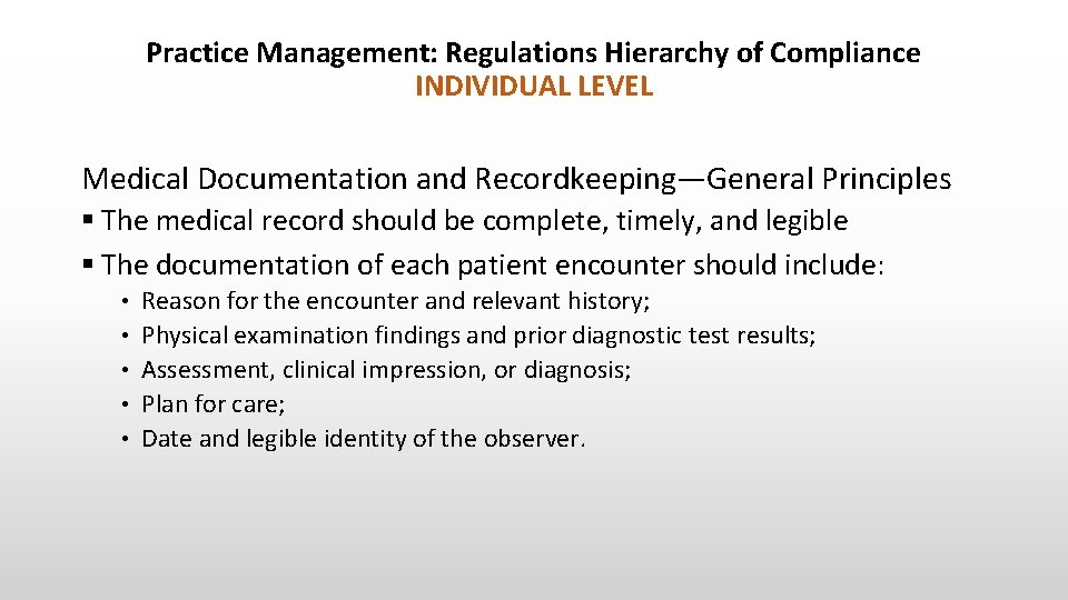 Practice Management: Regulations Hierarchy of Compliance INDIVIDUAL LEVEL Medical Documentation and Recordkeeping—General Principles §