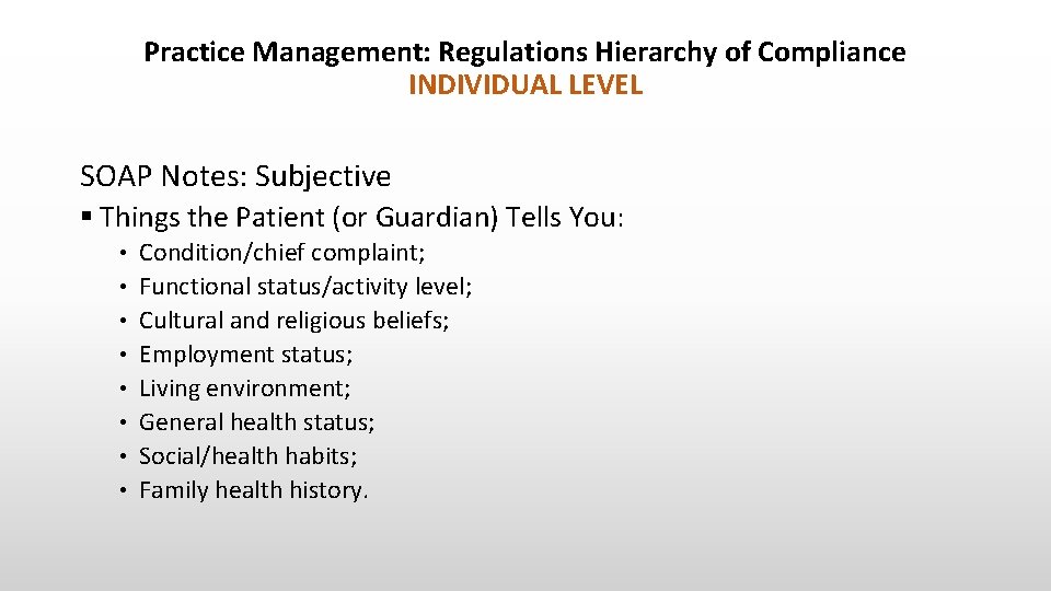 Practice Management: Regulations Hierarchy of Compliance INDIVIDUAL LEVEL SOAP Notes: Subjective § Things the