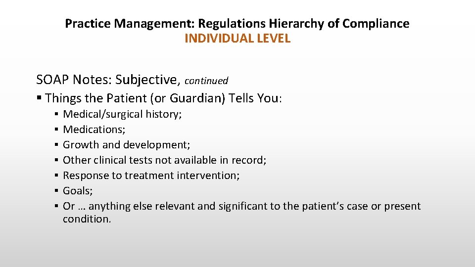 Practice Management: Regulations Hierarchy of Compliance INDIVIDUAL LEVEL SOAP Notes: Subjective, continued § Things