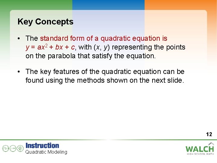 Key Concepts • The standard form of a quadratic equation is y = ax