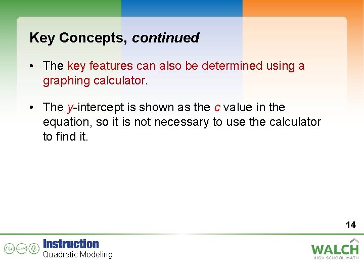 Key Concepts, continued • The key features can also be determined using a graphing