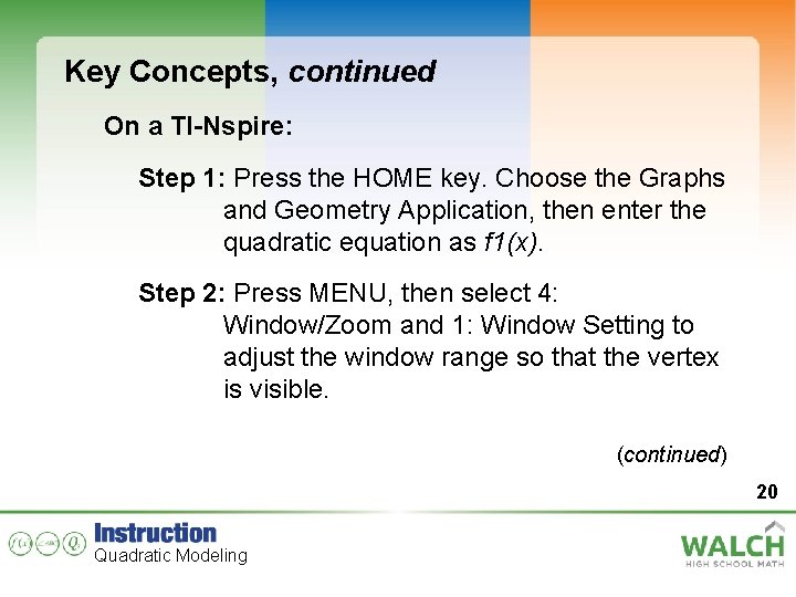 Key Concepts, continued On a TI-Nspire: Step 1: Press the HOME key. Choose the