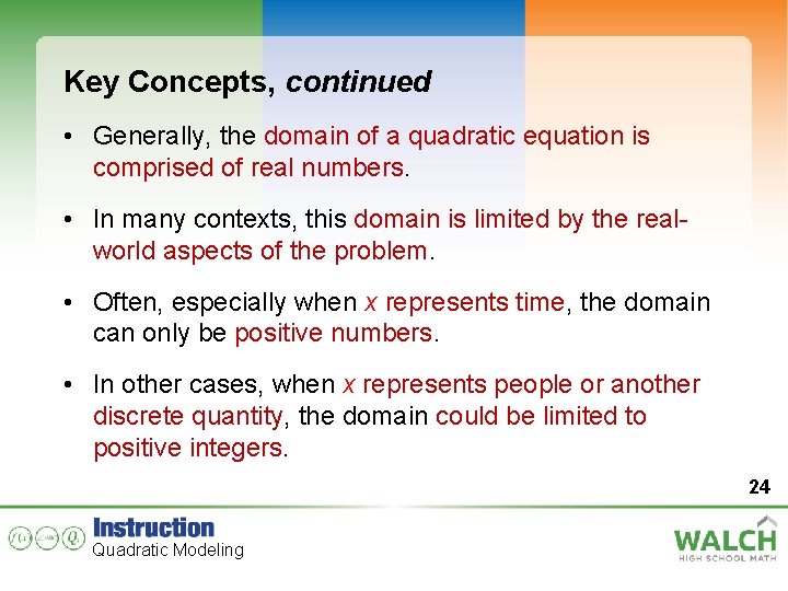 Key Concepts, continued • Generally, the domain of a quadratic equation is comprised of