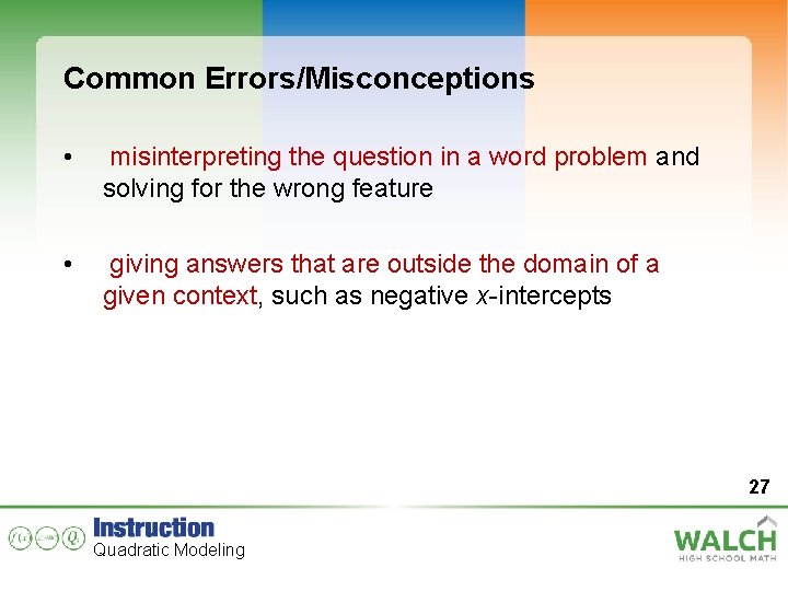 Common Errors/Misconceptions • misinterpreting the question in a word problem and solving for the