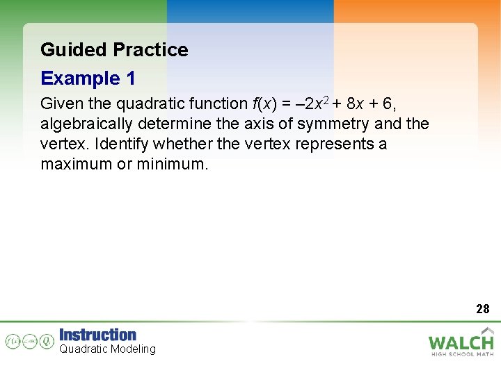 Guided Practice Example 1 Given the quadratic function f(x) = – 2 x 2