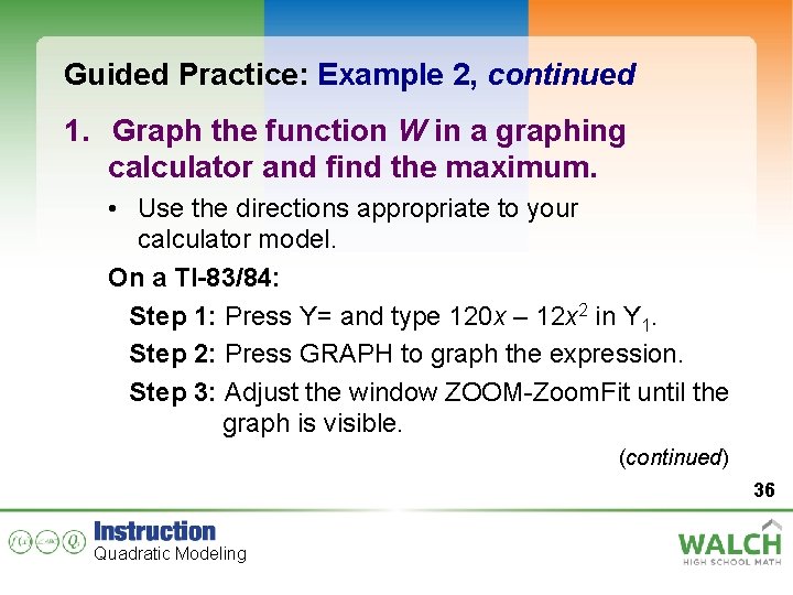 Guided Practice: Example 2, continued 1. Graph the function W in a graphing calculator