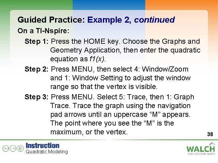 Guided Practice: Example 2, continued On a TI-Nspire: Step 1: Press the HOME key.