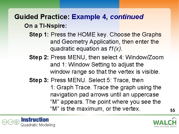 Guided Practice: Example 4, continued On a TI-Nspire: Step 1: Press the HOME key.