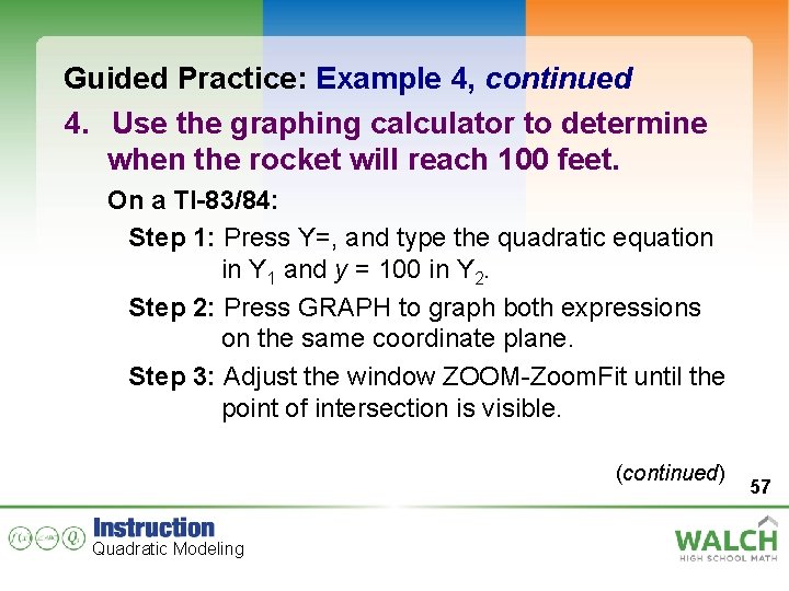 Guided Practice: Example 4, continued 4. Use the graphing calculator to determine when the