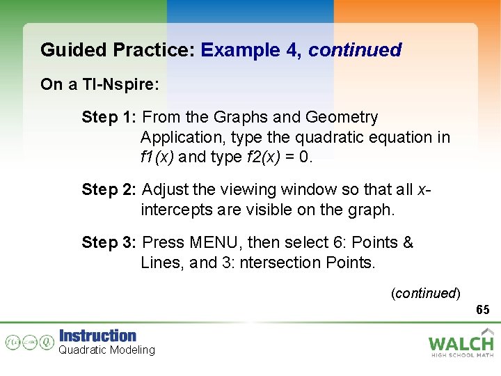 Guided Practice: Example 4, continued On a TI-Nspire: Step 1: From the Graphs and