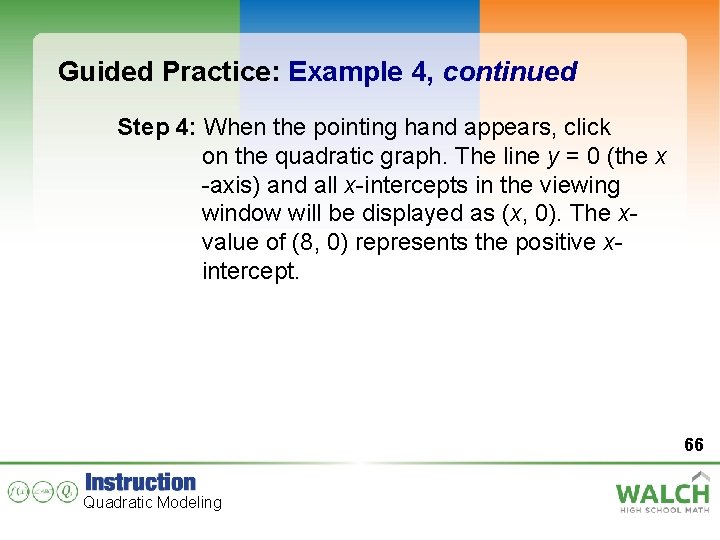 Guided Practice: Example 4, continued Step 4: When the pointing hand appears, click on