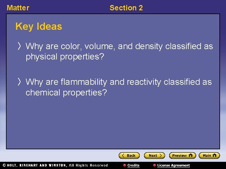 Matter Section 2 Key Ideas 〉 Why are color, volume, and density classified as