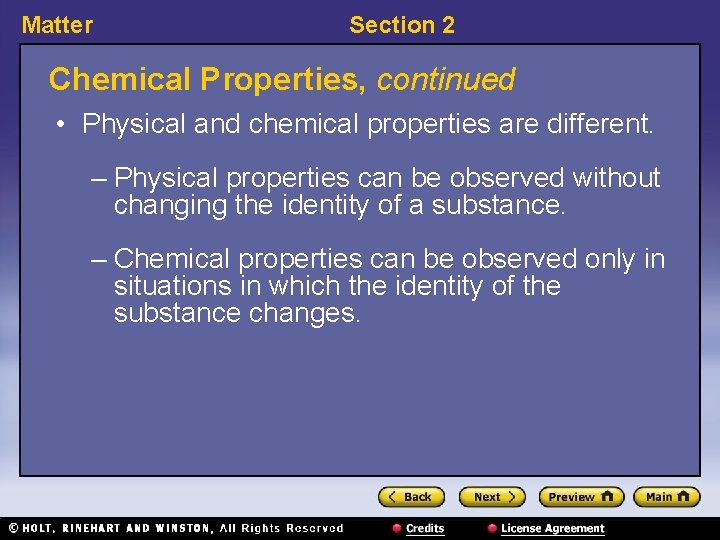 Matter Section 2 Chemical Properties, continued • Physical and chemical properties are different. –