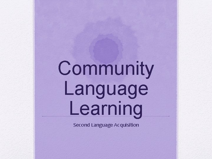 Community Language Learning Second Language Acquisition 