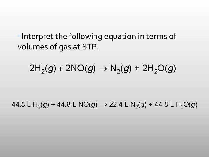  Interpret the following equation in terms of volumes of gas at STP. 2