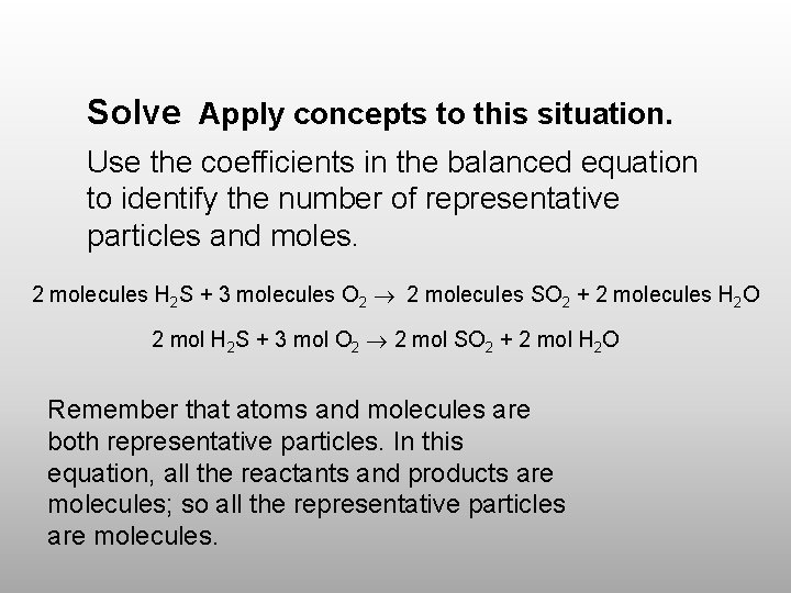 Solve Apply concepts to this situation. Use the coefficients in the balanced equation to