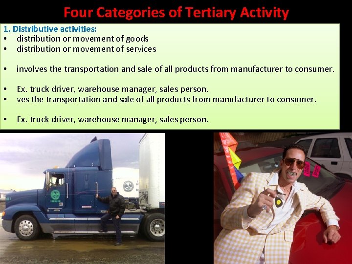 Four Categories of Tertiary Activity 1. Distributive activities: • distribution or movement of goods