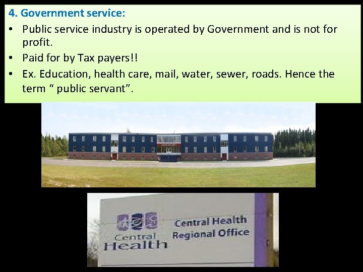 4. Government service: • Public service industry is operated by Government and is not