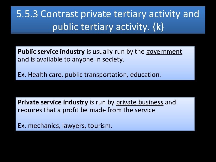 5. 5. 3 Contrast private tertiary activity and public tertiary activity. (k) Public service