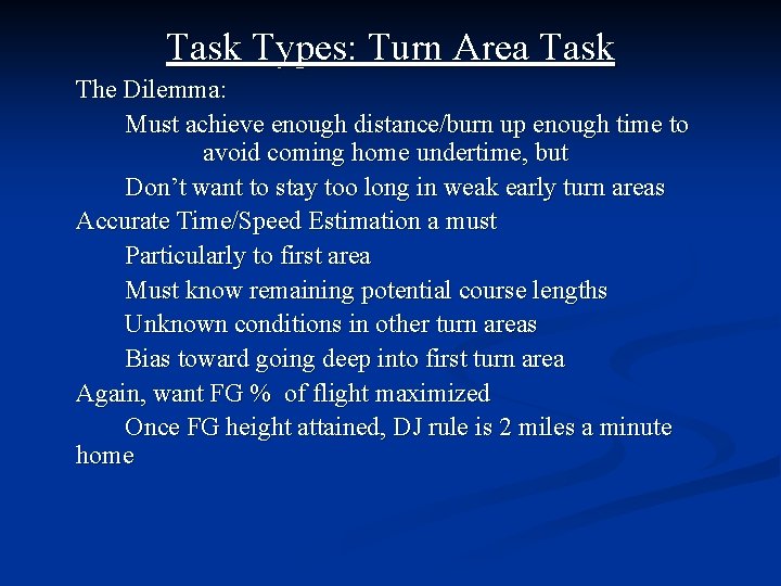 Task Types: Turn Area Task The Dilemma: Must achieve enough distance/burn up enough time