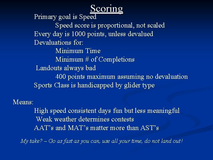 Scoring Primary goal is Speed score is proportional, not scaled Every day is 1000