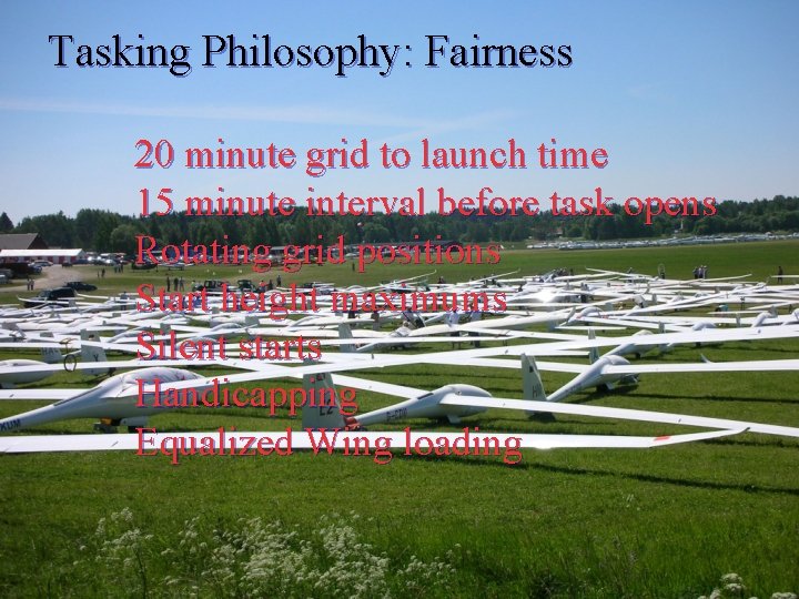 Tasking Philosophy: Fairness 20 minute grid to launch time 15 minute interval before task