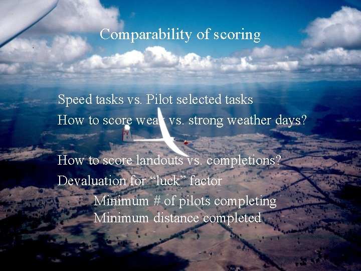 Comparability of scoring Speed tasks vs. Pilot selected tasks How to score weak vs.