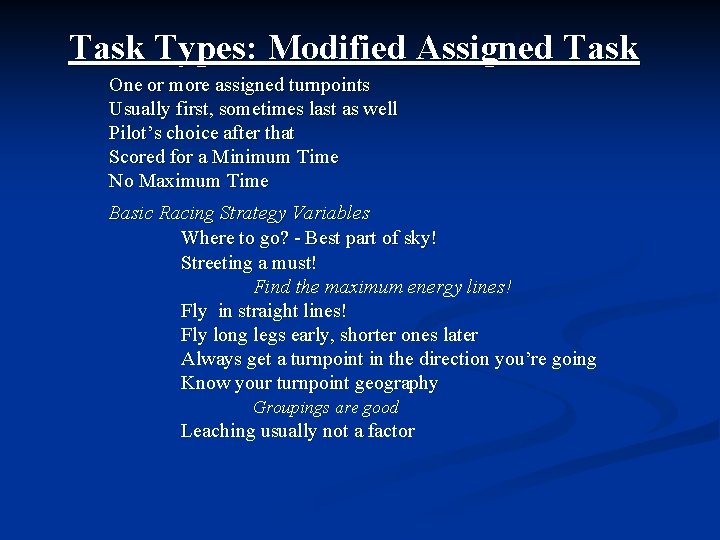 Task Types: Modified Assigned Task One or more assigned turnpoints Usually first, sometimes last