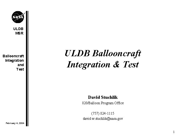 ULDB MSR Ballooncraft Integration and Test ULDB Ballooncraft Integration & Test David Stuchlik 820/Balloon