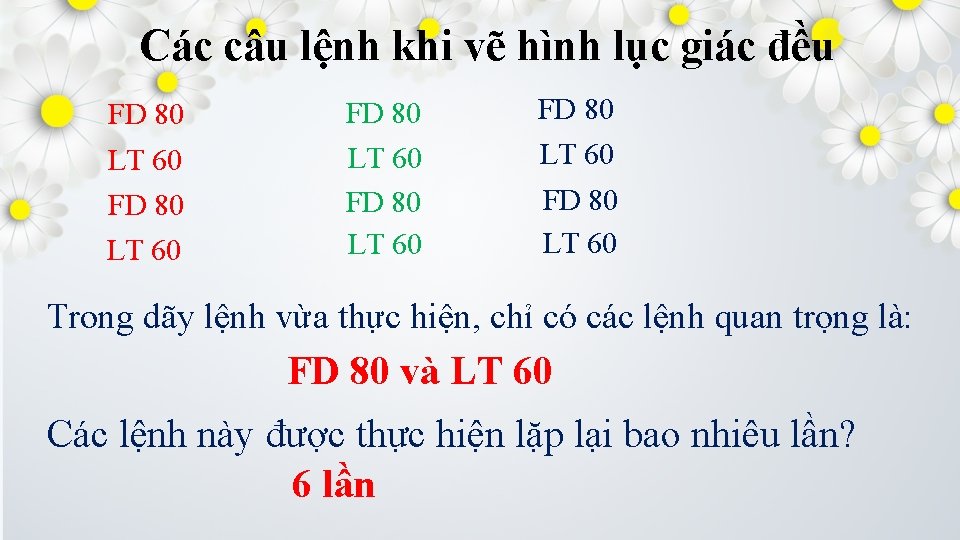 Các câu lệnh khi vẽ hình lục giác đều FD 80 LT 60 FD