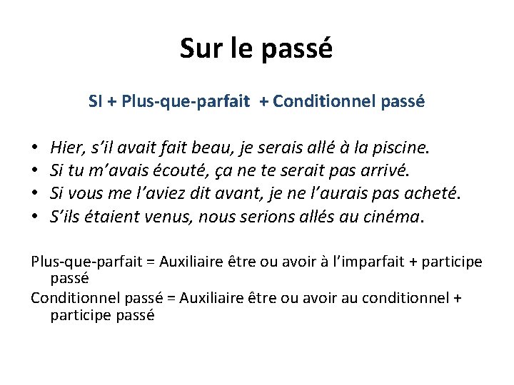 Sur le passé SI + Plus-que-parfait + Conditionnel passé • • Hier, s’il avait