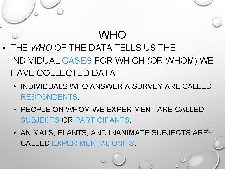 WHO • THE WHO OF THE DATA TELLS US THE INDIVIDUAL CASES FOR WHICH