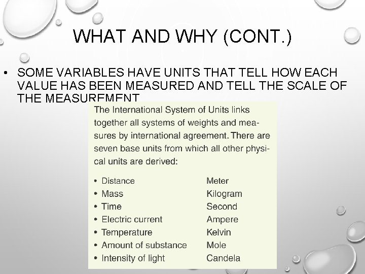WHAT AND WHY (CONT. ) • SOME VARIABLES HAVE UNITS THAT TELL HOW EACH